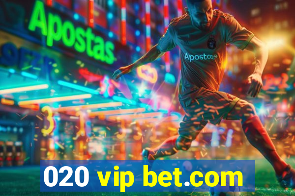 020 vip bet.com